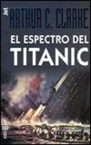 Portada del libro de EL ESPECTRO DEL TITANIC / THE GHOST FROM THE GRAND BANKS CLARKE, ARTHUR C.