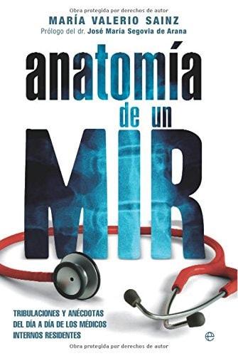 Portada del libro de ANATOMÍA DE UN MIR : TRIBULACIONES Y ANÉCDOTAS DEL DÍA A DÍA DE LOS MÉDICOS INTERNOS RESIDENTES VALERIO...