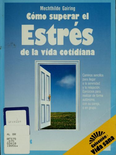 Portada del libro de CÓMO SUPERAR EL ESTRÉS EN LA VIDA COTIDIANA: CAMINOS SENCILLOS PARA LLEGAR A LA SERENIDAD Y LA RELAJACIÓN....