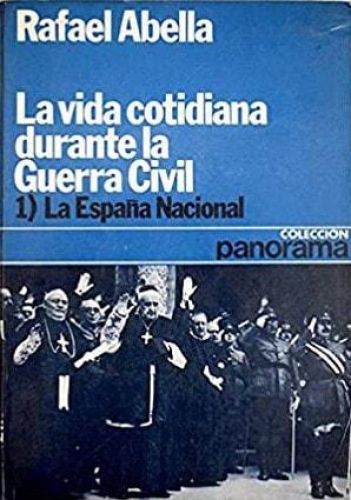 Portada del libro de VIDA COTIDIANA DURANTE LA GUERRA CIVIL, LA. LA ESPAÑA NACIONAL ABELLA, RAFAEL