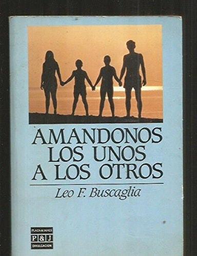 Portada del libro de AMANDONOS LOS UNOS A LOS OTROS BUSCAGLIA, LEO F.