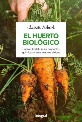 Portada del libro de EL HUERTO BIOLÓGICO (CULTIVOS) [TAPA BLANDA] AUBERT, CLAUDE
