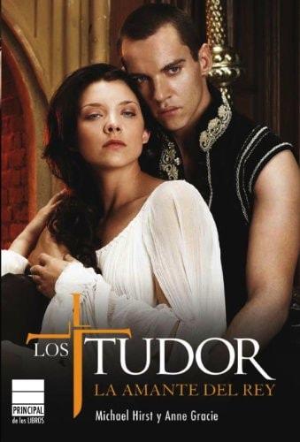 Portada del libro de LOS TUDOR. LA AMANTE DEL REY (PRINCIPAL DE LOS LIBROS) [TAPA BLANDA] GRACIE, ANNE AND FUENTES, ISABEL