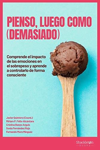 Portada del libro de PIENSO, LUEGO COMO (DEMASIADO): COMPRENDE EL IMPACTO DE LAS EMOCIONES EN EL SOBREPESO Y APRENDE A CONTROLARLO...
