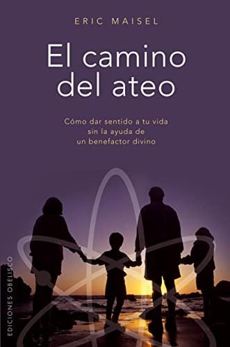 Portada del libro de EL CAMINO DEL ATEO (METAFÍSICA Y ESPIRITUALIDAD) MAISEL, ERIC