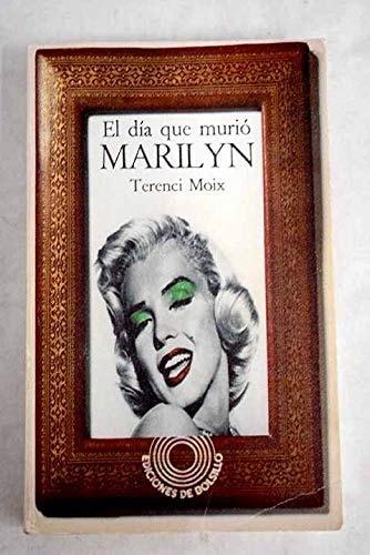 Portada del libro de DIA QUE MURIO MARILYN, EL MOIX, TERENCI