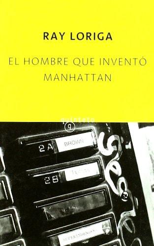 Portada del libro de EL HOMBRE QUE INVENTO MANHATTAN LORIGA, RAY