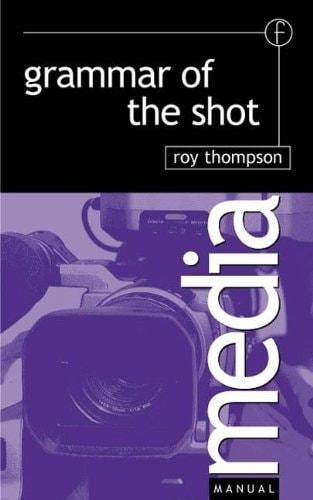 Portada del libro de GRAMMAR OF THE SHOT (MEDIA MANUALS) THOMPSON, ROY