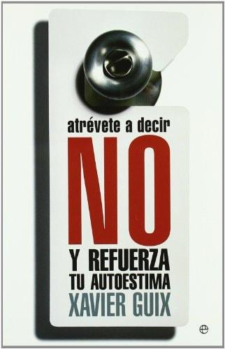 Portada del libro de ATRÉVETE A DECIR NO : Y REFUERZA TU AUTOESTIMA GUIX GARCÍA, XAVIER