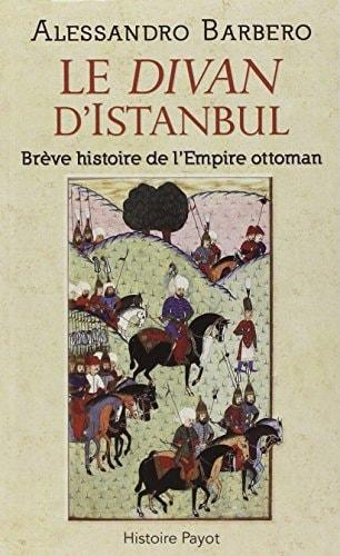 Portada del libro de LE DIVAN D'ISTANBUL: BRÈVE HISTOIRE DE L'EMPIRE OTTOMAN BARBERO, ALESSANDRO AND BAJARD, SOPHIE