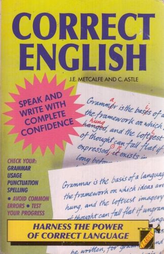 Portada del libro de CORRECT ENGLISH: SPEAK AND WRITE WITH COMPLETE CONFIDENCE METCALFE, J.E. AND ASTLE, C