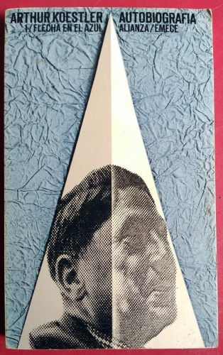 Portada del libro de AUTOBIOGRAFÍA, TOMO 1. FLECHA EN EL AZUL [LIBRO DE BOLSILLO] ARTHUR KOESTLER