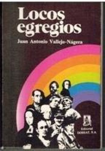 Portada del libro de LOCOS EGREGIOS. [TAPA BLANDA] VALLEJO NÁJERA, JUAN ANTONIO.-