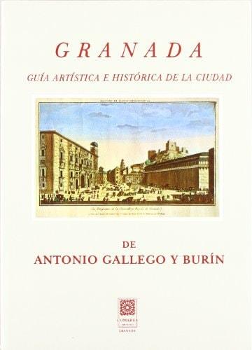Portada del libro de GRANADA : GUÍA ARTÍSTICA E HISTÓRICA GALLEGO Y BURÍN, ANTONIO