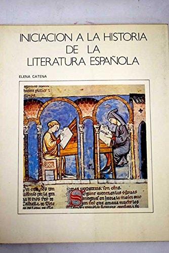 Portada del libro de INICIACION A LA HISTORIA DE LA LITERATURA ESPAÑOLA [TAPA BLANDA] ELENA CATENA