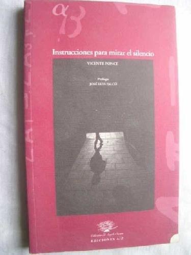 Portada del libro de INSTRUCCIONES PARA MIRAR EL SILENCIO [TAPA BLANDA] PONCE, VICENTE