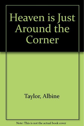 Portada del libro de HEAVEN IS JUST AROUND THE CORNER TAYLOR, ALBINE