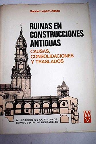 Portada del libro de RUINAS EN CONTRUCCIONES ANTIGUAS [TAPA DURA] LÓPEZ COLLADO, GABRIEL