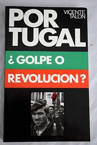 Portada del libro de PORTUGAL, GOLPE O REVOLUCIÓN? [PAPERBACK] TALON, VICENTE