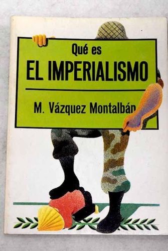 Portada del libro de ¿QUE ES EL IMPERIALISMO? [TAPA BLANDA] VÁZQUEZ MONTALBÁN, MANUEL