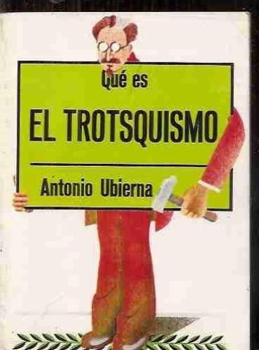 Portada del libro de QUÉ ES EL TROTSQUISMO (BIBLIOTECA DE DIVULGACIÓN POLÂ¸TICA) [TAPA BLANDA] UBIERNA DOMÍNGUEZ, JOSÉ ANTONIO