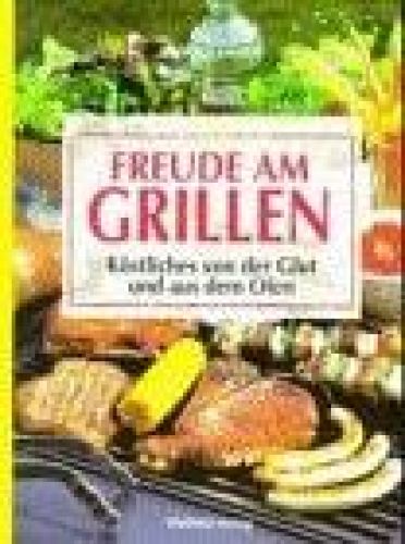 Portada del libro de FREUDE AM GRILLEN. KÖSTLICHES VON DER GLUT UND AUS DEM OFEN [TAPA DURA]