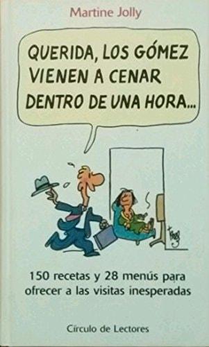 Portada del libro de QUERIDA, LOS GÓMEZ VIENEN A CENAR DENTRO DE UNA HORA [TAPA BLANDA] MARTINE JOLLY