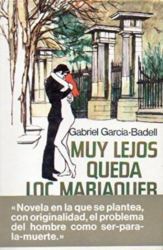 Portada del libro de MUY LEJOS QUEDA LOC MARIAQUER [TAPA DURA] GARCÍA-BADEL, GABRIELL.-