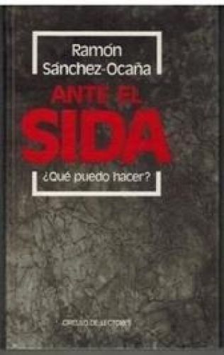 Portada del libro de ANTE EL SIDA ¿QUE PUEDO HACER? [TAPA DURA] SÁNCHEZ-OCAÑA, RAMÓN