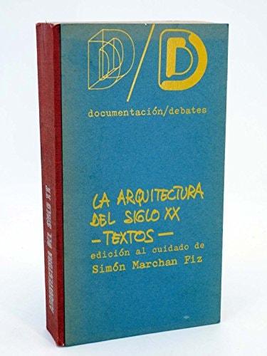 Portada del libro de ARQUITECTURA DEL SIGLO X X, LA [TAPA BLANDA] MARCHÁN FIZ, SIMÓN