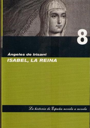 Portada del libro de ISABEL, LA REINA IRISARRI, ÁNGELES DE