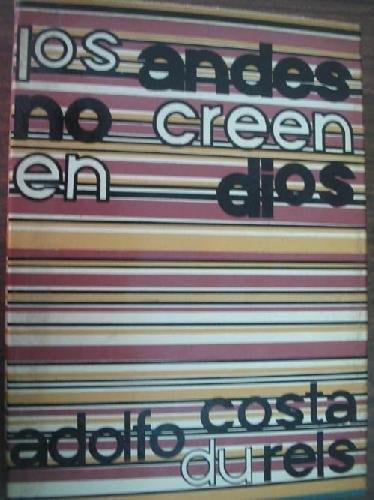 Portada del libro de LOS ANDES NO CREEN EN DIOS: NOVELA (AUTORES ESPAÑOLES E HISPANOAMERICANOS) [TAPA DURA] COSTA DURELS,...
