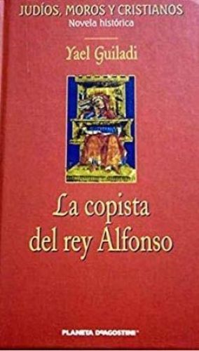Portada del libro de LA COPISTA DEL REY ALFONSO GUILADI, YAEL