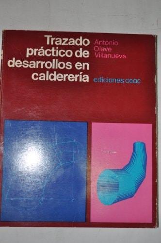 Portada del libro de TRAZADO PRACTICO DE DESARROLLOS EN CALDERERIA [TAPA DURA] OLAVE VILLANUEVA, ANTONIO