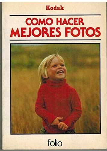 Portada del libro de CÓMO HACER MEJORES FOTOS ( UN MANUAL DE KODAK ) [TAPA BLANDA] KODAK