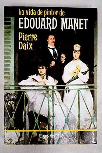 Portada del libro de LA VIDA DE PINTOR DE EDOUARD MANET [TAPA BLANDA]