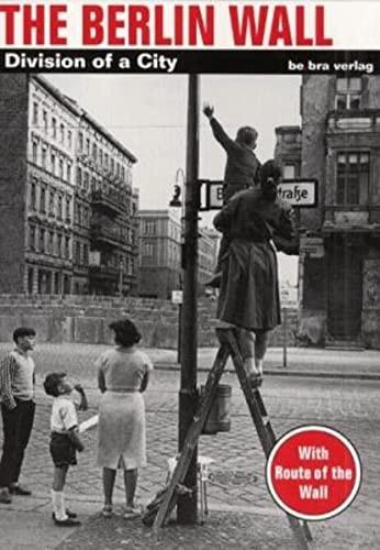Portada del libro de THE BERLIN WALL: DIVISION OF A CITY FLEMMING, THOMAS AND KOCH, ELKE