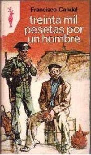Portada del libro de TREINTA MIL PESETAS POR UN HOMBRE. [TAPA BLANDA] CANDEL,FRANCISCO.