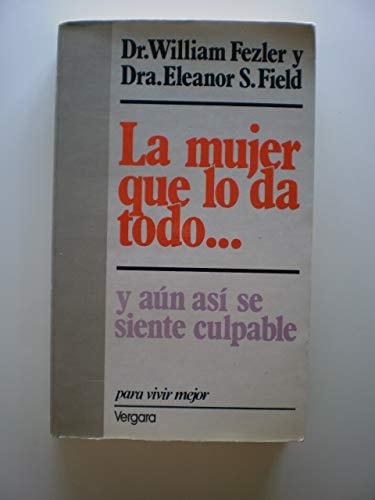 Portada del libro de LA MUJER QUE LO DA TODO FELLER, -. FIELD