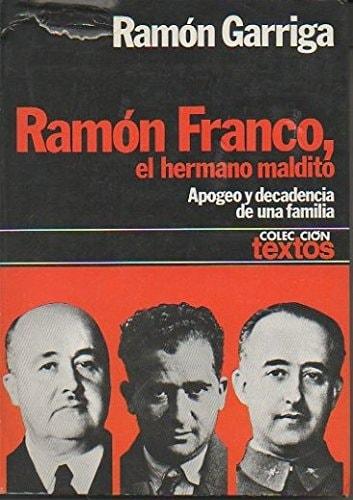 Portada del libro de RAMON FRANCO, EL HERMANO MALDITO. APOGEO Y DECADENCIA DE UNA FAMILIA [TAPA BLANDA] RAMÓN GARRIGA
