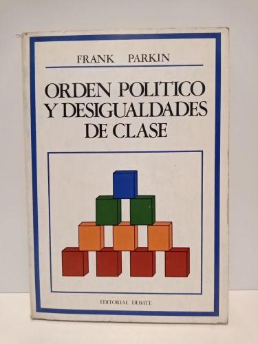 Portada del libro de ORDEN POLITICO Y DESIGUALDADES DE CLASE PARKIN, FRANK
