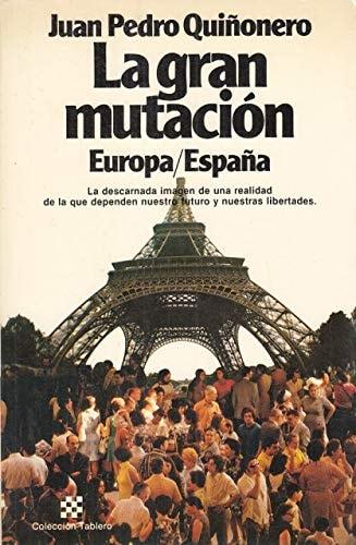 Portada del libro de LA GRAN MUTACIÓN EUROPA/ESPAÑA [TAPA BLANDA] JUAN PEDRO QUIÑONERO