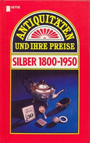 Portada del libro de ANTIQUITÄTEN UND IHRE PREISE. SILBER 1800-1950 [TAPA DURA] CURTIS, TONY (HRSG.)