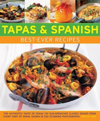 Portada del libro de TAPAS & SPANISH BEST-EVER RECIPES: THE AUTHENTIC TATSE OF SPAIN: 130 SUN-DRENCHED CLASSIC DISHES FROM...