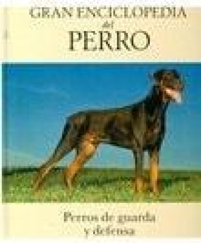 Portada del libro de GRAN ENCICLOPEDIA DEL PERRO: 11 - PERROS DE GUARDA Y DEFENSA [TAPA BLANDA]