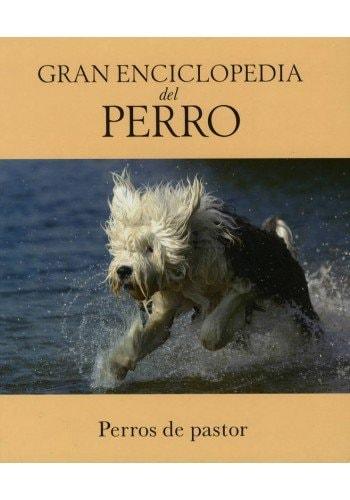 Portada del libro de GRAN ENCICLOPEDIA DEL PERRO: 4 - PERROS DE PASTOR [TAPA BLANDA]