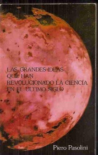Portada del libro de LAS GRANDES IDEAS QUE HAN REVOLUCIONADO LA CIENCIA EN EL ULTIMO SIGLO PASOLINI, PIER PAOLO