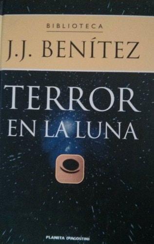 Portada del libro de TERROR EN LA LUNA [TAPA DURA] J. J. BENÍTEZ AND PLANETA DEAGOSTINI
