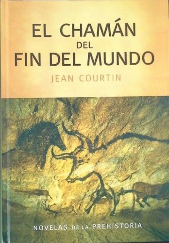 Portada del libro de EL CHAMÁN DEL FIN DEL MUNDO COURTIN, JEAN