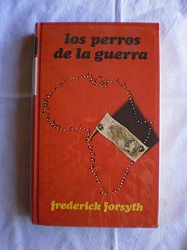 Portada del libro de LOS PERROS DE LA GUERRA. [TAPA DURA] FORSYTH, FREDERICK